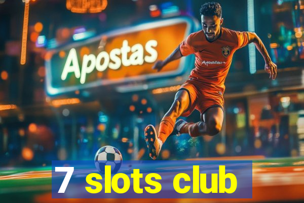 7 slots club